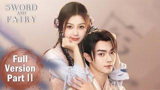 【Sword and Fairy】Full Version Part 2 ——Starring:Xu Kai, Yu Shuxin | ENG SUB