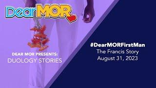 Dear MOR: "First Man" The Francis Story 08-31-23 #DuologyStories