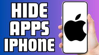 How To Hide Apps On iPhone | 3 Ways