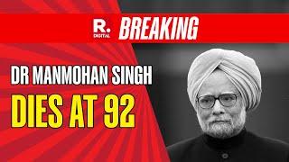 BREAKING: Manmohan Singh, Former Prime Minister Of India, Dies At 92