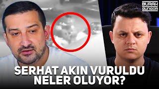 Serhat Akın Ayağından Vuruldu - Tehdit Açıklaması (Neler Oluyor?)