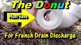 The Donut, a Must Have for French Drain and Sump Discharge