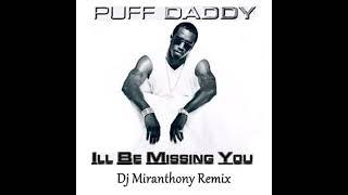Puff Daddy - I'll Be Missing You (Dj Miranthony Remix)