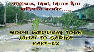 Tour Jonai to Sadiya Part 2 || Bodo Wedding Tour ||