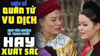 Hát chèo HAY XUẤT SẮC   QUÂN TỬ VU DỊCH trích Lưu Bình Dương Lễ   NSUT Văn Chương và Thanh Tuyết