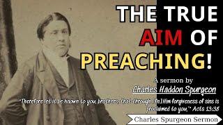 The True Aim of Preaching! | Charles Spurgeon Sermons 2022 - 2023