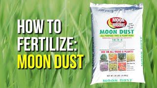 How To Fertilize: Moon Dust