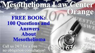 Orange, CA - Mesothelioma & Asbestos - Lawyer | Attorney | Lawsuit - (Lung Cancer, Asbestosis)