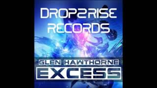 Glen Hawthorn - Excess (Original Mix) Drop2Rise Records Trance Mix