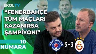 "Fenerbahçe de Galatasaray da Daha Çok Puan Kaybeder" Sergen Yalçın - Candaş Tolga | 10 Numara