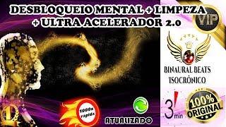  COMBO - DESBLOQUEIO MENTAL+LIMPEZA INTENSA+ULTRA ACELERADOR 2.0-3 MIN -HD- BINAURAL-ISOCRÔNICO