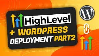 How to Deploy a WordPress Website with GoHighLevel - 2023 | Part 2