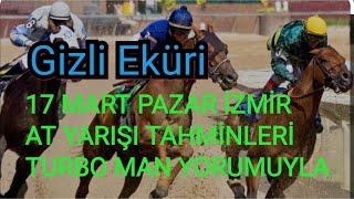 17 MART 2024 PAZAR İZMİR AT YARIŞI TAHMİNLERİ TURBOMAN YORUMLADI GİZLİ EKÜRİ KANALİMİZDA