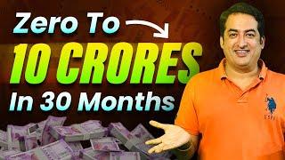 Zero To 10 Crores In 30 Months | Digital Marketing Success Secrets Revealed | Phases Of Growth