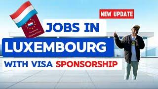 Move To LUXEMBOURGH Within 15 Working Days : Visa Sponsorship