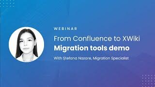 Webinar | From Confluence to XWiki: Migration tools demo
