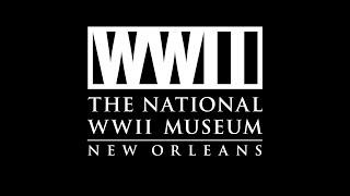 The National WWII Museum – Virtual Site-visit