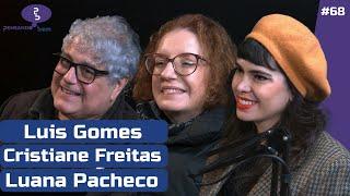 PENSANDO BEM com Luis Antônio Gomes, Cristiane Freitas e Luana Pacheco