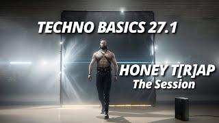 Das Techno Team presents : Techno Basics  27.1 HONEY T(R)AP the full session