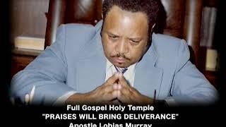 "PRAISES WILL BRING DELIVERANCE"   APOSTLE LOBIAS MURRAY