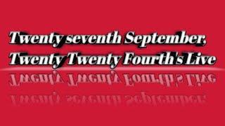 Twenty seventh September, Twenty Twenty Fourth's Live