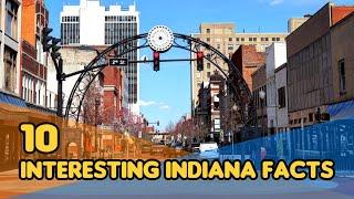 10 Interesting Indiana Facts