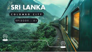 SRI LANKA | COLOMBO | TOURISM | TRAVEL GUIDE | EPISODE- 01