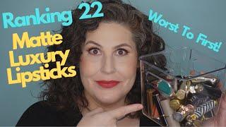 Ranking All My Matte Luxury Lipsticks From Worst To First - There Are 22!