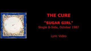 THE CURE “Sugar Girl” — B-side, 1987 (Lyric Video)