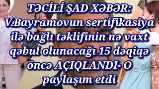 ŞAD XƏBƏR:V.Bayramovun sertifikasiya ilə bağlı təklifinin qəbul olunacağı vaxt 15dəq öncə AÇIQLANDI