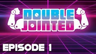 Double Jointed - Episode 1