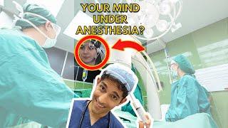 YOUR MIND  under ANESTHESIA?  (what they don't tell you!)