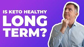 Is keto healthy long term? — Dr. Eric Westman