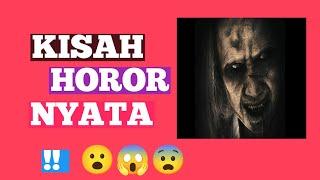 Cerita Horor Nyata Episode 1