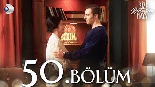 Bizi Birleştiren Hayat 50. Bölüm | Full Bölüm