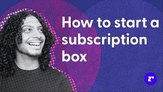 How do you start a subscription box? (ecommerce for beginners)