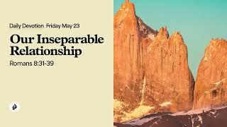 Our Inseparable Relationship – Daily Devotional