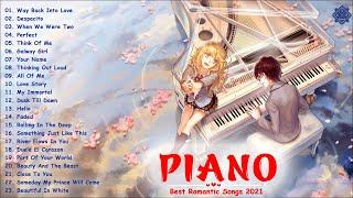 Beautiful Romantic Piano Songs 2021 Most Relaxing Piano Love Songs Instrumental 2021