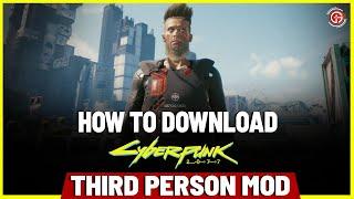 How to Download and Install Cyberpunk 2077 3rd Person Mod | Gamer Tweak