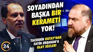 Taceddin Kutay’dan Canlı Yayında Fatih Erbakan’a: “Soyadından Başka Bir Kerametin Yok!”