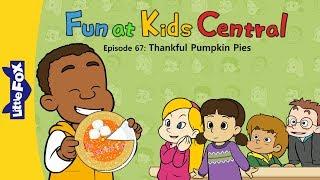 Fun at Kids Central 67 | Thankful Pumpkin Pies | School | Little Fox | Animated Stories for Kids