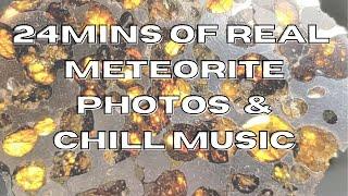 Real Meteorite Photos Chill Music 2022 ️ High Quality ID'ed Space Rocks ️ Topherspin Meteorites