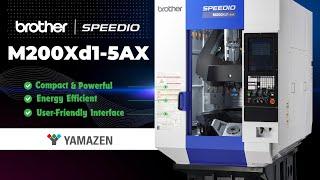 Brother SPEEDIO M200Xd1-5AX | 5-AX Precision Machining to New Heights