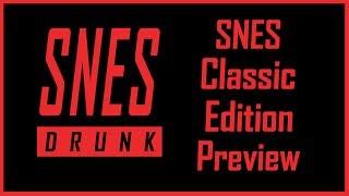 SNES Classic Edition Preview - SNESdrunk