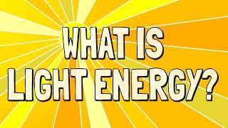 What is Light Energy?