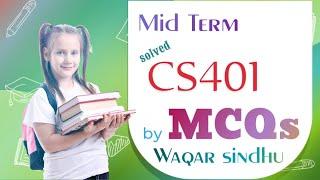 Cs401 mid term MCQs solved by Waqar siddhu past paper Vu