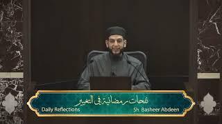 Day 7: Ramadan Reflections 2025 | Sh. Basheer Abdeen