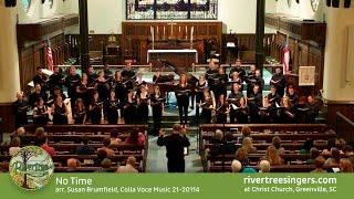 "No Time" arr. Susan Brumfield (SATB) performed by Rivertree Singers in Greenville, SC