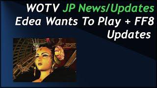 WOTV JP  News/Updates: FF8 Improvements + Edea tease