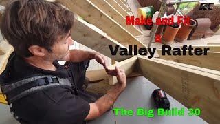 Making and fitting valley rafters The Big Build 30